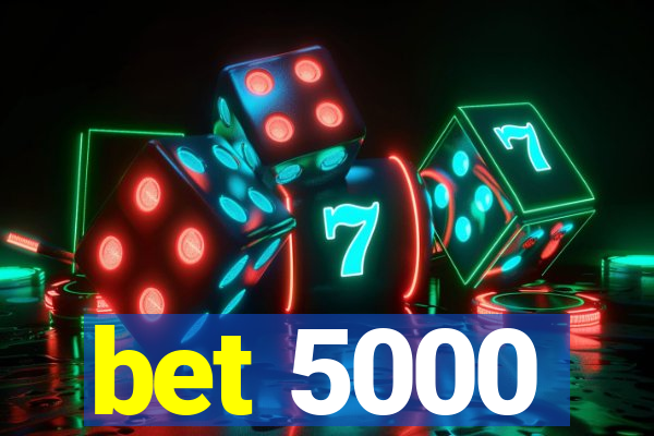 bet 5000